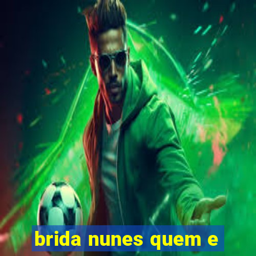 brida nunes quem e